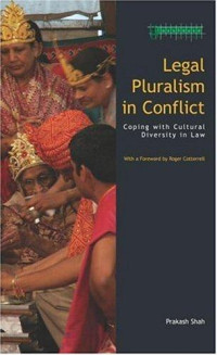 PRAKASH SHAH, Prakash Shah, with a foreword by Roger Cotterrell, Prakash Amritlal Shah, Shah, Prakash. — LEGAL PLURALISM IN CONFLICT COPING WITH CULTURAL DIVERSITY IN LAW