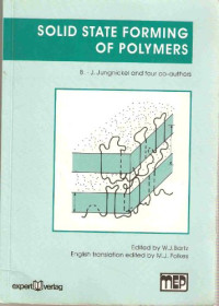 Bernd-Joachim Jungnickel ... [et al.], edited by W.J. Bartz, translated by O.L. Pollack, English translation edited by M.J. Folkes, Bernd-joachim Jungnickel, Karol Bielefeldt, Helmut Kaufer, Karl-heinz Leyrer, Gunther Mennig, Joachim H. Wendorff — Solid State Forming of Polymers