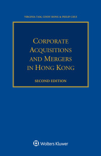 Virginia Tam, Cindy Hong, Philip Chui,Kluwer Law International B.V, Virginia Tam, Cindy Hong, Philip Chui — Corporate acquisitions and mergers in Hong Kong