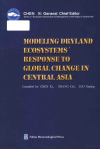 Chen Xi , Zhang Chi , Luo Geping — Modeling dryland ecosystems' response to global change in Central Asia = 中亚干旱生态系统对全球变化响应的模型模拟