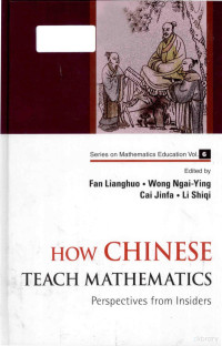 Fan Lianghuo , Wong Ngai-Ying , Cai Jinfa , Li Shiqi — How Chinese teach mathematics perspectives from insiders volume 6