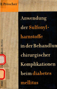 H.PROSCHER — ANWENDUNG DER SULFONYLHARNSTOFFE IN DER BEHANDLUNG CHIRURGISCHER KOMPLIKATIONEN BEIM DIABETES MELLITUS