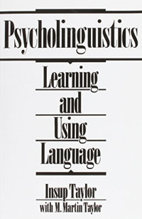 Insup Taylor — Psycholinguistics: Learning and Using Language