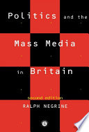 RALPH NEGRINE, Pdg2Pic — POLITICS AND THE MASS MEDIA IN BRITAIN SECOND EDITION