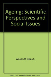 DIANA S.WOODRUFF AND JAMES E.BIRREN, edited by Diana S. Woodruff, James E. Birren (Ethel Percy Andrus Gerontology Center), Diana S Woodruff-Pak, James E Birren, Ethel Percy Andrus Gerontology Center, Diana S. Woodruff, James E. Birren — AGING:SCIENTIFIC PERSPECTIVES AND SOCIAL ISSUES SECOND EDITION