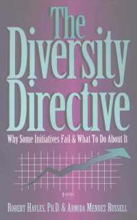 V.ROBERT HAYLES ARMIDA M.RUSSELL — THE DIVERSITY DIRECTIVE:WHY SOME INITIATIVES FAIL & WHAT TO DO ABOUT IT