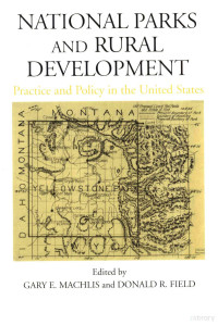 GARY E.MACHLIS DONALD R.FIELD著, Gary E. Machlis, Donald R. Field, Craig Thomas, Gary E Machlis, Donald R Field — NATIONAL PARKS AND RURAL DEVELOPMENT