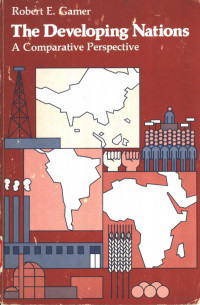 ROBERT E.GAMER, Gamer, Robert E., Robert E. Gamer — THE DEVELOPING NATIONS A COMPARATIVE PERSPECTIVE SECOND EDITION