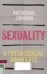 KATHERINE JOHNSON — SEXUALITY A PSYCHOSOCIAL MANIFESTO