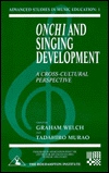 Graham Welch and Tadahiro Murao, Graham Welch, Tadahiro Murao, Centre for Advanced Studies in Music Education, Graham Welch, Tadahiro Murao, International Symposium on Poor Pitch Singers, Tadahiro Murao, Graham Welch — Onchi and Singing Development a Cross-Cultural Perspective