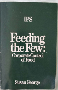 SUSAN GEORGE — FEEDING THE FEW:CORPORATE CONTROL OF FOOD