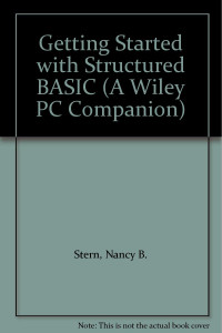 Nancy.Stern robert a.stern., Nancy B. Stern, Robert A. Stern — Getting started with structured BASIC