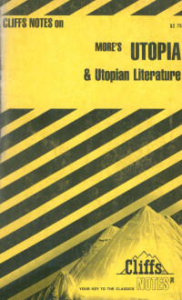 Harold M.Priest,PH.D. — CLIFFS NOTES on MORE'S UTOPIA and Utopian Literature