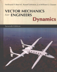 FERDINAND P.BEER,E.RUSSELL JOHNSTON AND WILLIAM E.CLAUSEN — VECTOR MECHANICS FOR ENGINEERS DYNAMICS SEVENTH EDITION