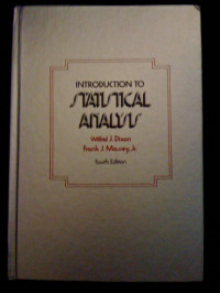 Wilfrid Joseph Dixon, Frank Jones Massey, Wilfrid J. Dixon, Frank J. Massey, Jr, Wilfred Joseph Dixon, Dixon, W. J., W. J Dixon — INTRODUCTION TO STATISTICAL ANALYSIS FOURTH EDITION