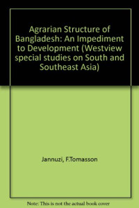 F. Tomasson Jannuzi, James T Peach — The Agrarian Structure Of Bangladesh: An Impediment To Development