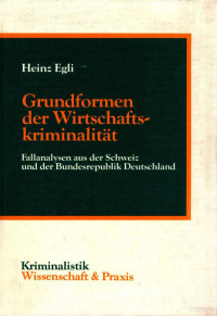 Heinz Egli — grundformen der wirtschaftskriminalit?t