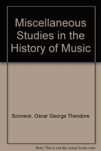 O.G.SONNECK, Pdg2Pic — MISCELLANEOUS STUDIES IN THE HISTORY OF MUSIC