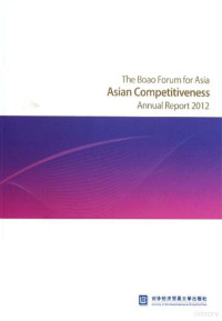 对外经济贸易大学出版社编, Boao Forum for Asia (Organization) — The Boao Forum for Asia Asian Competitiveness Annual Report2012 英文