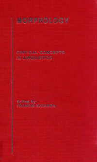 FRANCIS KATAMBA — MORPHOLOGY CRITICAL CONCEPTS IN LINGUISTICS VOLUME 4