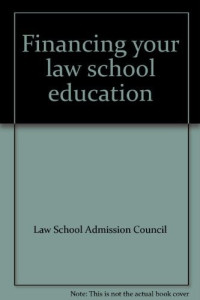 Law School Admission Council, Law School Admission Services (U.S.) — FINANCING YOUR LAW SCHOOL EDUCATION