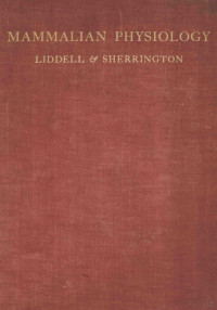 E.G.T.LIDDELL AND SIR CHARLES SHERRINGTON — MAMMALIAN%PHYSIOLOGY A COURSE OF PRACTICAL EXERCISES