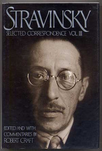 ROBERT CRAFT, Igor Stravinsky, Robert Craft, Stravinsky, Igor , 1882-1971, Igorʹ Fedorovič Stravinskij — STRAVINSKY SELECTED CORRESPONDENCE VOLUME Ⅰ