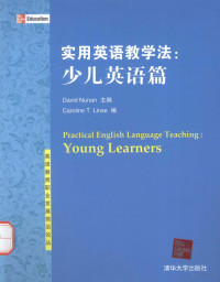 DavidNunan主编；CarolineT.Linse编, David Nunan主编 , Caroline T. Linse编, 努南, 林瑟, David Nunan主编 , Caroline T. Linse编, 努南, 林斯 — 实用英语教学法 少儿英语篇