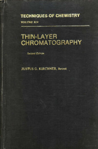 JUSTUS G.KIRCHNER，Retired — TECHNIQUES OF CHEMISTRY VOLUME 14 THIN-LAYER CHROMATOGRAPHY Second Edition