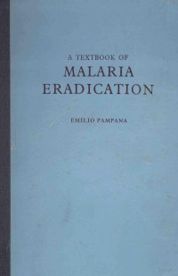 EMILIO PAMPANA — A TEXTBOOK OF MALARIA ERADICATION