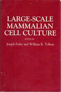 joseph feder and william r.tolbert, Joseph Feder, William R Tolbert, American Chemical Society Division of Microbial and Biochemical Technology, Joseph Feder, William R Tolbert, American chemical society, Symposium on Large Scale Mammalian Cell Culture — large-scale mammalian cel culture