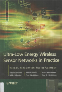 Timo D.Hamalainen — Ultra-Low Energy Wireless Sensor Networks in Practice Theory,Realization and Deployment,Mauri Kuorilehto,Mikko Kohvakka,Jukka Suhonen,Panu Hamalainen,Marko Hannikainen