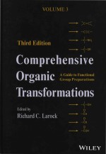 Richard C.Larock — Comprehensive Organic Transformations: A Guide To Functional Group Preparations Third Edition Volume 3