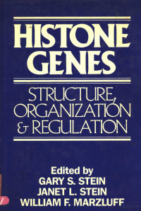 GARY S.STEIN AND JANET L.STEIN WILLIAM F.MARZLUFF — HISTONE GENES STRUCTURE，ORGANIZATION，AND REGULATION