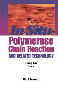 JIANG GU, Jiang Gu, editor — IN SITU POLYMERASE CHAIN REACTION AND RELATED TECHNOLOGY