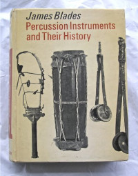 JAMES BLADES, Blades, James, James Blades — Percussion Instruments and their History