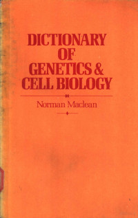 Norman Maclean — DICTIONARY OF GENETICS & CELL BIOLOGY