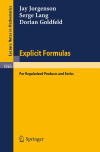 Jay Jorgenson, Serge Lang, Dorian Goldfeld — Explicit Formulas for Regularized Products and Series