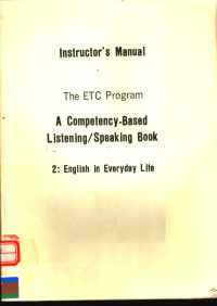 ELAINE KIRN — INSTRUCTOR'S EDITION THE ETC PROGRAM A COMPETENCY-BASED LISTENING/SPEAKING BOOK 2:ENGLISH IN EVERYDAY LIFE