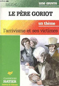 Thibaut, Danièle,Hatier, Honoré de Balzac, Balzac, Honoré De, Danièle Thibaut — Le père goriot