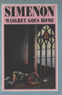 Georges Simenon — Maigret goes home