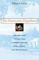 WILLIAM A.FISCHEL, Fischel, William A., William A. Fischel — THE HOMEVOTER HYPOTHESIS HOW HOME VALUES INFLUENCE LOCAL GOVERNMENT TAXATION,SCHOOL FINANCE,AND LAND-USE POLICIES