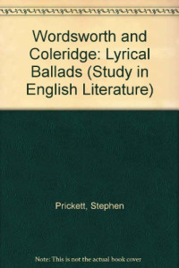 Stephen Prickett — WORDSWORTH AND COLERIDGE: THE LYRICAL BALLADS