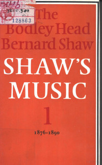 DAN H. — THE BODLEY HEAD BERNARD SHAW SHAW'S MUSIC THE COMPLETE MUSICAL CRITICISM IN THREE VOLUMES VOLUME Ⅰ 1876-1890,LAURENCE