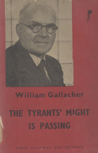 WILLIAM GALLACHER — THE TYRANTS' MIGHT IS PASSING