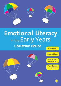 Bruce, Christine, Christine Bruce — Emotional Literacy in the Early Years,Bruce, Christine,SAGE Publications, Limited