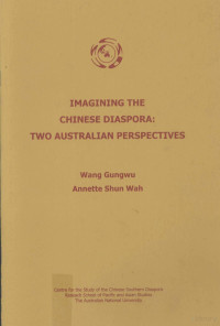 Gungwu Wang, Gengwu Wang — IMAGINING THE CHINESE DIASPORA：TWO AUSTRALIAN PERSPECTIVES