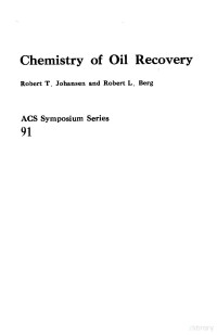 Robert T.Johansen and Robert L.Berg — Chemistry of Oil Recovery