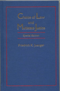 FIEDRCH K.JUENGER, Juenger, Friedrich K., Friedrich K. Juenger — CHOICE OF LAW AND MULTISTISTATE JUSTICE