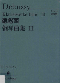 温永红译文；恩斯特-昆特·海纳曼编, Biaoxi De, (fa) (Debussy Clande, Yonghong Wen, 恩斯特-昆特. 海纳曼编辑 , 温永红译文, 德彪西, 海涅曼, 温永红, 恩斯特-昆特·海纳曼编辑 — 德彪西钢琴曲集 3 原作版=Debussy klavierwerke urtext